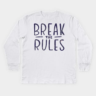 break the rules Kids Long Sleeve T-Shirt